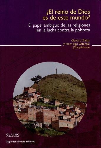 Reino De Dios Es De Este Mundo? El Papel Ambiguo De Las Religiones En La Lucha Contra La Pobreza, El