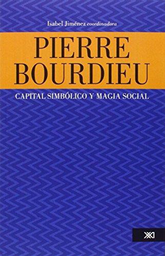 Pierre Bourdieu Capital Simbolico Y Magia Social