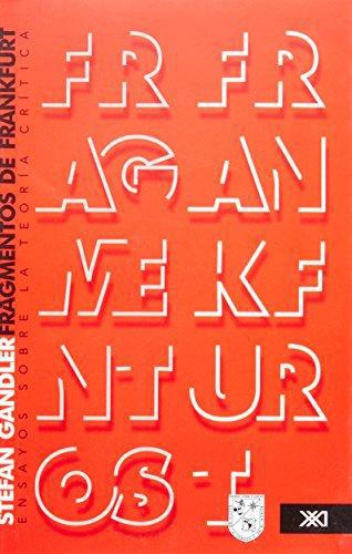 Fragmentos De Frankfurt. Ensayos Sobre La Teoria Critica