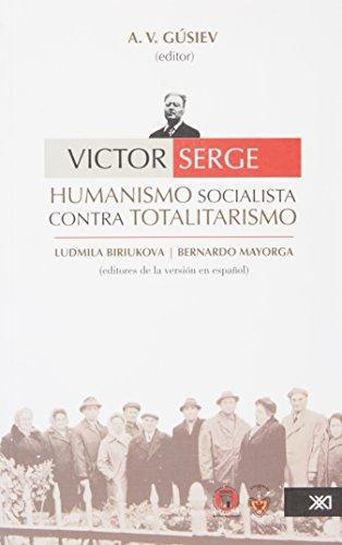 Victor Serge Humanismo Socialista Contra Totalitarismo