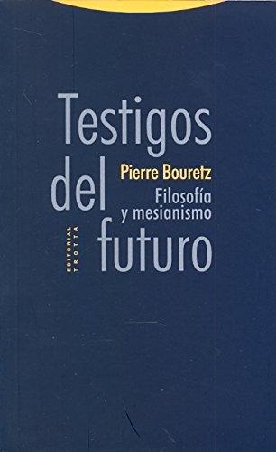 Testigos Del Futuro. Filosofia Y Mesianismo