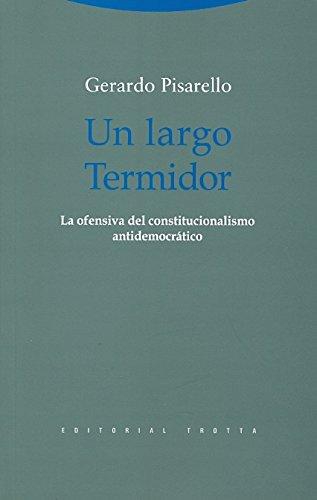 Un Largo Termidor. La Ofensiva Del Constitucionalismo Antidemocratico