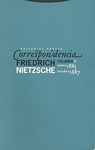 Correspondencia F. Nietzsche Vol.V Enero 1885 - Octubre 1887