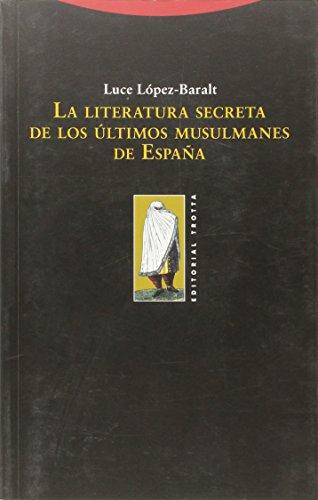 Literatura Secreta De Los Ultimos Musulmanes De España, La