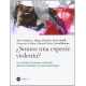 Somos Una Especie Violenta? La Violencia Humana Explicada Desde La Biologia Y La Psicopatologia