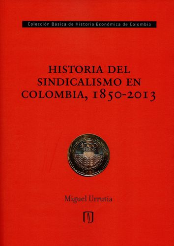 Historia Del Sindicalismo En Colombia 1850-2013