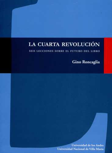 Cuarta Revolucion. Seis Lecciones Sobre El Futuro Del Libro, La