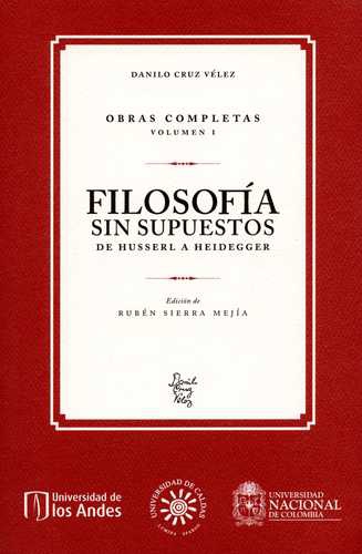 Filosofia Sin Supuestos (Obras Vol.1) De Husserl A Heidegger