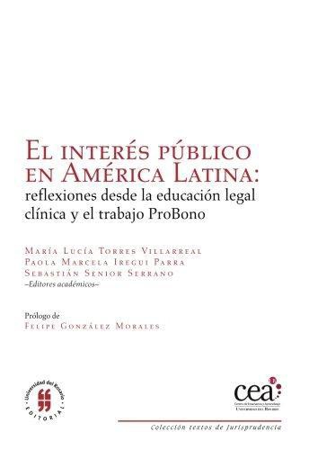 Interes Publico En America Latina Reflexiones Desde La Educacion Legal Clinica Y El Trabajo Probono, El