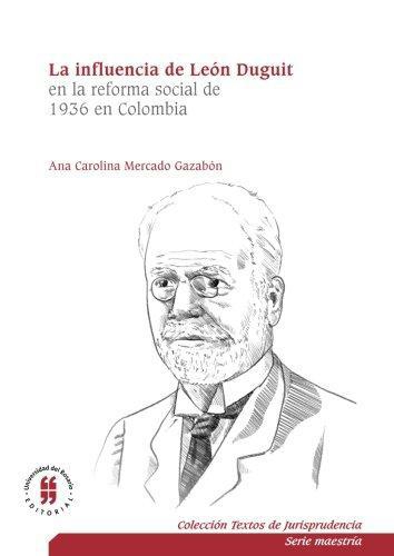 Influencia De Leon Duguit En La Reforma Social De 1936 En Colombia, La