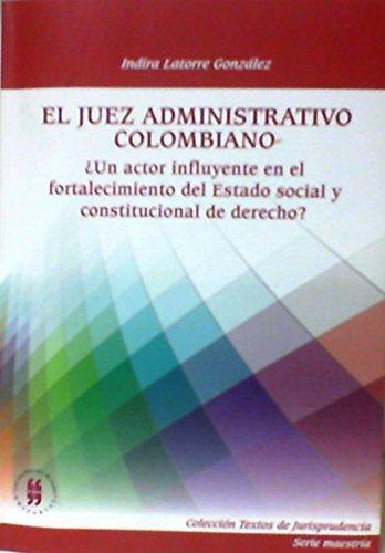 Juez Administrativo Colombiano. Un Actor Influyente En El Fortalecimiento Del Estado Social Y Constitucional?