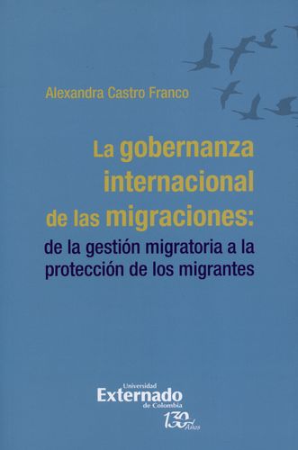 Gobernanza Internacional De Las Migraciones: De La Gestion Migratoria A La Proteccion De Los Migrantes, La