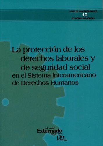 Proteccion De Los Derechos Laborales Y De Seguridad Social En El Sistema Interamericano De Derechos Humanos,La