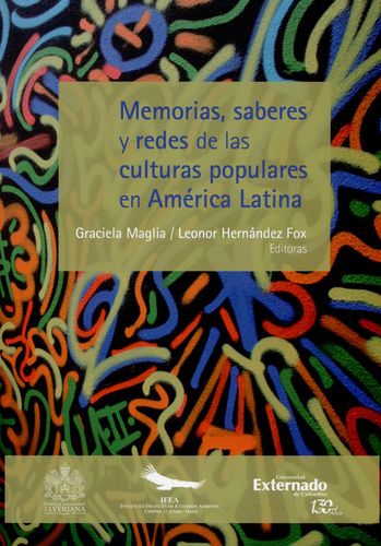 Memorias Saberes Y Redes De Las Culturas Populares En America Latina