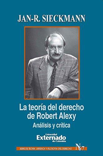 Teoria Del Derecho De Robert Alexy. Analisis Y Critica, La