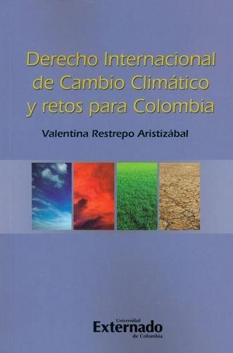 Derecho Internacional De Cambio Climatico Y Retos Para Colombia