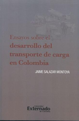 Ensayos Sobre El Desarrollo Del Transporte De Carga En Colombia