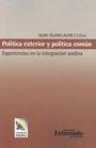 Politica Exterior Y Politica Comun. Experiencias En La Integracion Andina