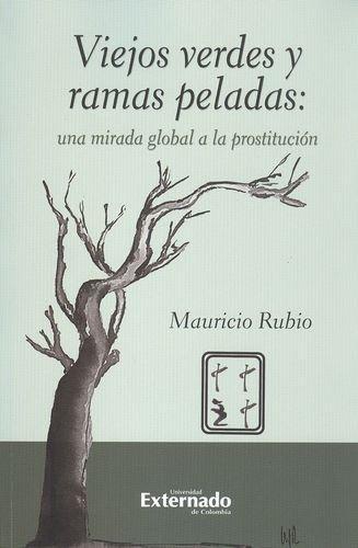 Viejos Verdes Y Ramas Peladas: Una Mirada Global A La Prostitucion