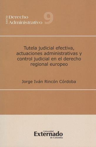 Tutela Judicial Efectiva, Actuaciones Administrativas Y Control Judicial En El Derecho Regional Europeo