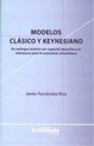 Modelos Clasico Y Keynesiano. Un Enfoque Teorico Con Especial Atencion A Su Relevancia Para La Economia Colomb