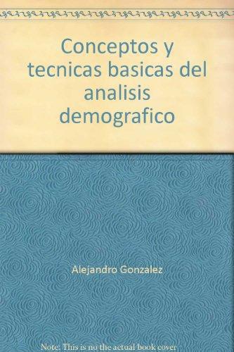 Conceptos Y Tecnicas Basicas Del Analisis Demografico