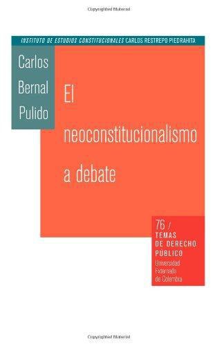 Neoconstitucionalismo (Temas No. 76) A Debate, El