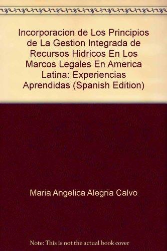 Incorporacion De Los Principios (Tomo I) De La Gestion Integrada De Recursos Hidricos