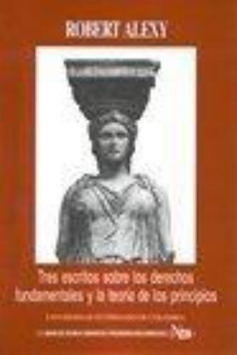 Tres Escritos Sobre Los Derechos Fundamentales Y La Teoria De Los Principios. T.J. No. 28