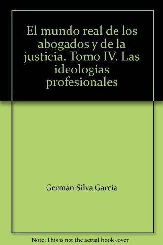 Mundo Real De Los Abogados 04 (L) Las Ideologias Profesionales, El