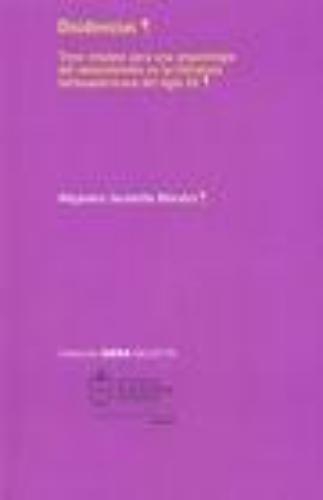 Disidencias Trece Ensayos Para Una Arqueologia Del Conocimiento En La Literatura Latinoamericana Del Siglo Xx