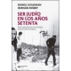 Ser Judio En Los Años Setenta. Testimonios Del Horror Y La Resistencia Durante La Ultima Dictadura