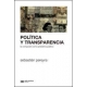 Politica Y Transparencia. La Corrupcion Como Problema Publico