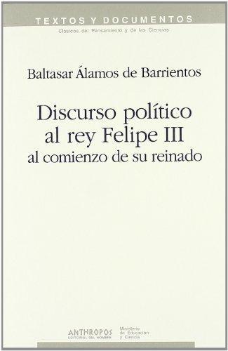 Discurso Politico Al Rey Felipe Iii Al Comienzo De Su Reinado