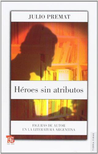 Héroes sin atributos: figuras de autor en la literatura Argentina