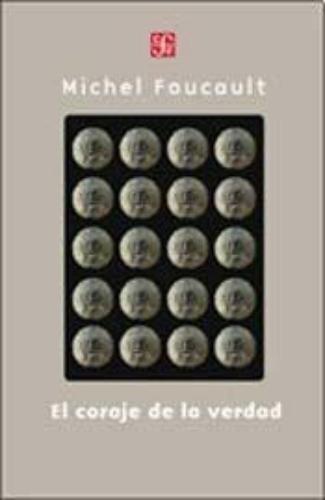 Coraje de la verdad, El. El gobierno de sí y de los otros II. Curso en el collège de France