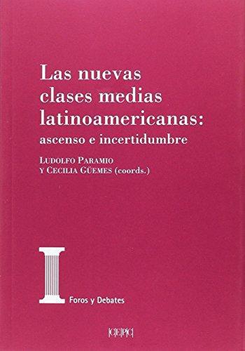 Nuevas Clases Medias Latinoamericanas Ascenso E Incertidumbre, Las