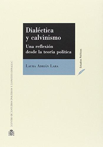 Dialectica Y Calvinismo Una Reflexion Desde La Teoria Politica