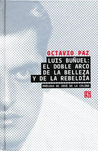 Luis Buñuel: el doble arco de la belleza y de la rebeldía