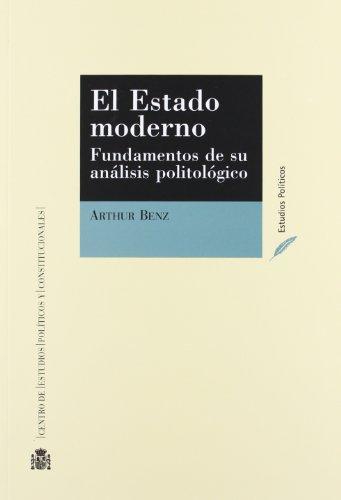 Estado Moderno Fundamentos De Su Analisis Politologico, El