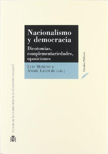 Nacionalismo Y Democracia. Dicotomias, Complementariedades, Oposiciones