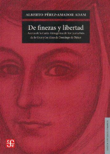 De finezas y libertad. Acerca de la carta atenagórica de sor Juana Inés de la cruz y las ideas