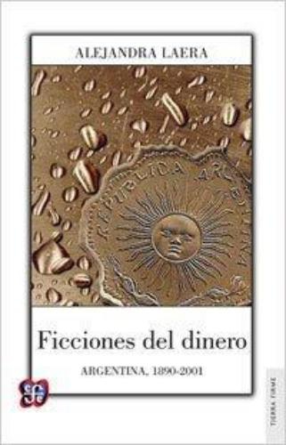 Ficciones del dinero. Argentina, 1890-2001