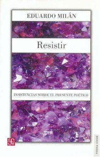 Resistir. Insistencias sobre el presente poético