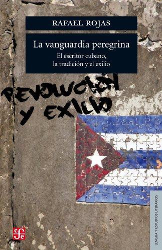 Vanguardia peregrina, La. El escritor cubano, la tradición y el exilio