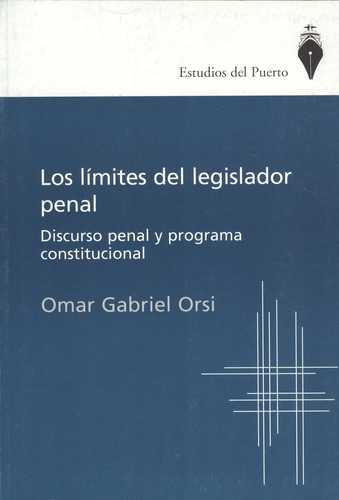 Limites Del Legislador Penal. Discurso Penal Y Programa Constitucional, Los