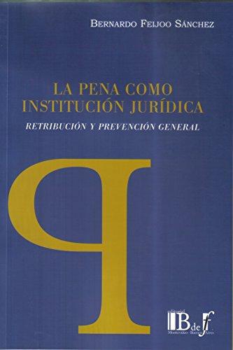 Pena Como Institucion Juridica. Retribucion Y Prevencion General, La