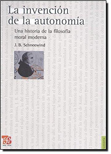 Invención de la autonomía, La. Una historia de la filosofía moral moderna