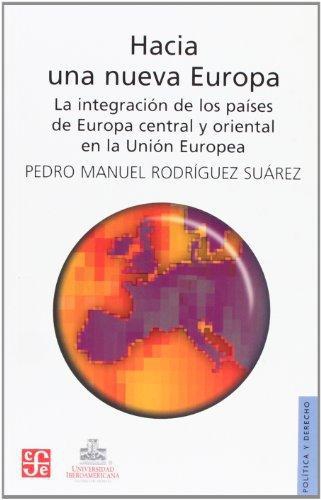 Hacia una nueva Europa. La integración de los países de Europa central y oriental en la unión europea