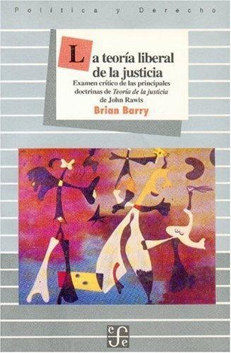 Teoría liberal de la justicia:, La. Examen crítico de las principales doctrinas de 'teoría de l